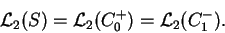 \begin{displaymath}\mbox{$\cal{L}$}_{2} (S) = \mbox{$\cal{L}$}_{2} (C^{+}_{0}) = \mbox{$\cal{L}$}_{2} (C^{-}_{1}).\end{displaymath}